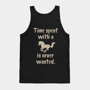 Time Spent with a Horse is Never Wasted Tank Top